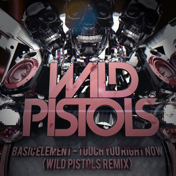 Basic Element - Touch You Right Now (Wild Pistols Remix).mp3